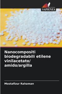 Nanocompositi biodegradabili etilene vinilacetato/ amido/argilla