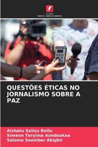 Questões Éticas No Jornalismo Sobre a Paz