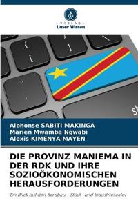 Die Provinz Maniema in Der Rdk Und Ihre Sozioökonomischen Herausforderungen