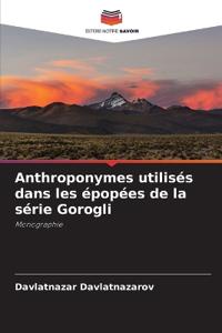 Anthroponymes utilisés dans les épopées de la série Gorogli