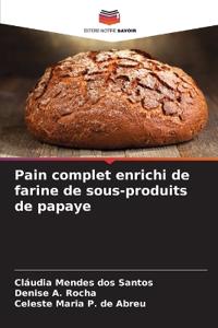 Pain complet enrichi de farine de sous-produits de papaye