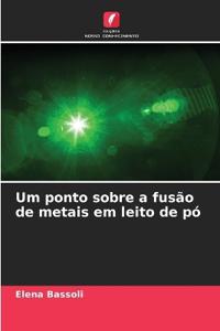 Um ponto sobre a fusão de metais em leito de pó