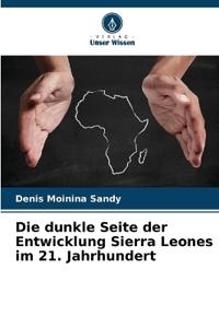 Die dunkle Seite der Entwicklung Sierra Leones im 21. Jahrhundert