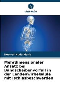 Mehrdimensionaler Ansatz bei Bandscheibenvorfall in der Lendenwirbelsäule mit Ischiasbeschwerden