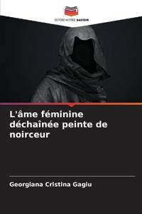 L'âme féminine déchaînée peinte de noirceur