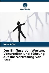 Der Einfluss von Werten, Vorurteilen und Führung auf die Vertretung von BME