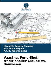Vaasthu, Feng-Shui, traditioneller Glaube vs. Bauwesen