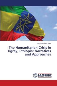 The Humanitarian Crisis in Tigray, Ethiopia