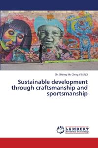 Sustainable development through craftsmanship and sportsmanship