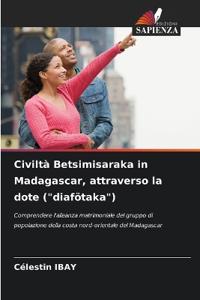 Civiltà Betsimisaraka in Madagascar, attraverso la dote ("diafötaka")