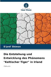 Die Entstehung und Entwicklung des Phänomens "Keltischer Tiger" in Irland