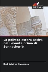 La politica estera assira nel Levante prima di Sennacherib