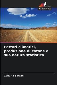Fattori climatici, produzione di cotone e sua natura statistica
