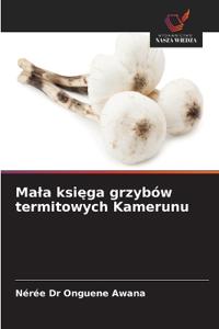 Mala ksiega grzybów termitowych Kamerunu