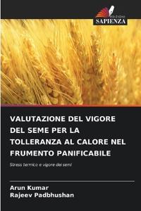 Valutazione del Vigore del Seme Per La Tolleranza Al Calore Nel Frumento Panificabile
