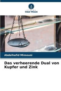 Das verheerende Dual von Kupfer und Zink