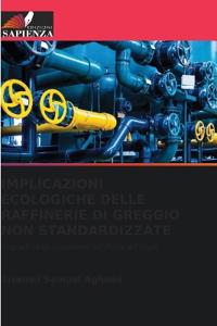 Implicazioni Ecologiche Delle Raffinerie Di Greggio Non Standardizzate