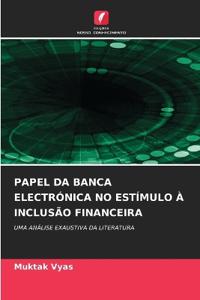 Papel Da Banca Electrónica No Estímulo À Inclusão Financeira