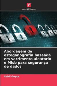 Abordagem de esteganografia baseada em varrimento aleatório e Mlsb para segurança de dados