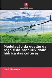 Modelação da gestão da rega e da produtividade hídrica das culturas