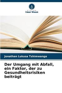 Der Umgang mit Abfall, ein Faktor, der zu Gesundheitsrisiken beiträgt