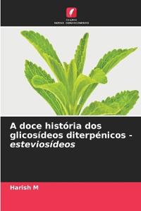 A doce história dos glicosídeos diterpénicos - esteviosídeos