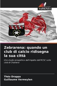 Zebrarena: quando un club di calcio ridisegna la sua città