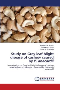 Study on Grey leaf blight disease of cashew caused by P. anacardii