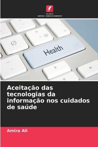 Aceitação das tecnologias da informação nos cuidados de saúde