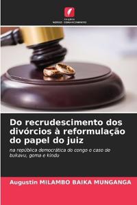 Do recrudescimento dos divórcios à reformulação do papel do juiz