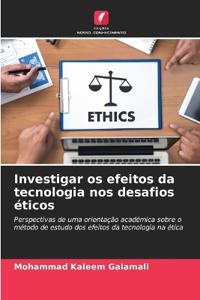 Investigar os efeitos da tecnologia nos desafios éticos