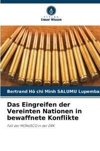 Das Eingreifen der Vereinten Nationen in bewaffnete Konflikte