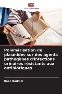 Polymérisation de plasmides sur des agents pathogènes d'infections urinaires résistants aux antibiotiques