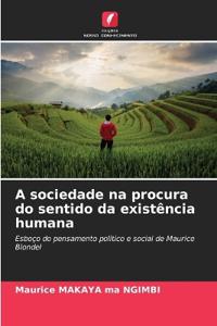 A sociedade na procura do sentido da existência humana