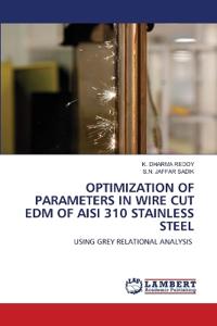 Optimization of Parameters in Wire Cut Edm of Aisi 310 Stainless Steel ...