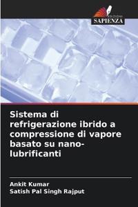 Sistema di refrigerazione ibrido a compressione di vapore basato su nano-lubrificanti