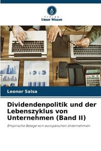 Dividendenpolitik und der Lebenszyklus von Unternehmen (Band II)