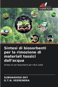 Sintesi di biosorbenti per la rimozione di materiali tossici dall'acqua