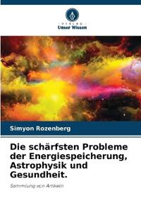 Die schärfsten Probleme der Energiespeicherung, Astrophysik und Gesundheit.