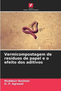 Vermicompostagem de resíduos de papel e o efeito dos aditivos
