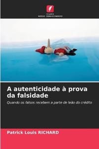 A autenticidade à prova da falsidade