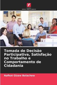 Tomada de Decisão Participativa, Satisfação no Trabalho e Comportamento de Cidadania