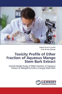 Toxicity Profile of Ether Fraction of Aqueous Mango Stem Bark Extract
