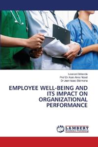 Employee Well-Being and Its Impact on Organizational Performance