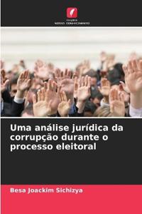 Uma análise jurídica da corrupção durante o processo eleitoral