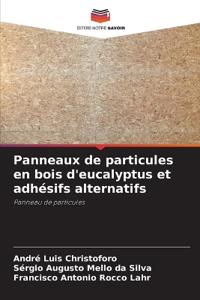 Panneaux de particules en bois d'eucalyptus et adhésifs alternatifs