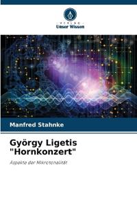 György Ligetis "Hornkonzert"
