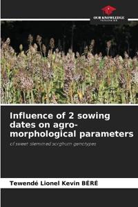 Influence of 2 sowing dates on agro-morphological parameters