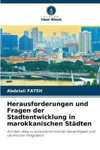 Herausforderungen und Fragen der Stadtentwicklung in marokkanischen Städten