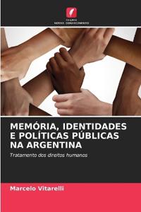 Memória, Identidades E Políticas Públicas Na Argentina